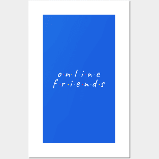 Online Friends Posters and Art